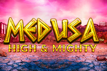 Medusa Hight and Mighty
